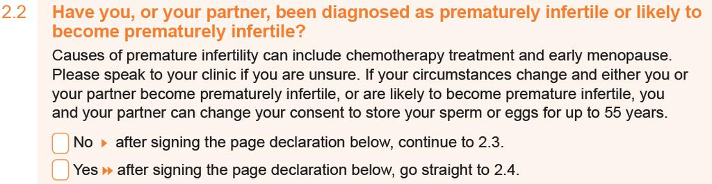 If your patient ticks no to premature infertility, they should go to section 2.3. The maximum period they can consent to store for is 10 years.