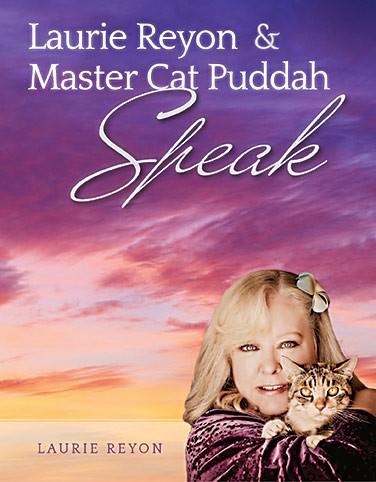 com to arrange a viewing appointment via Skype or in person. CHECK OUT: LAURIE REYON & MASTER CAT PUDDAH SPEAK Audio CD Tracks: 1.