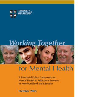 Goals and Objectives 2011-2014 Issue 1: Provincial Policy Framework Working Together for Mental Health (2005) was the Government of Newfoundland and Labrador s response to the long acknowledged