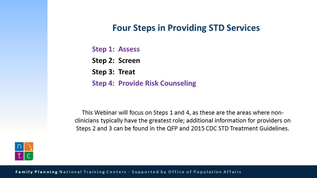This Webinar will focus on Steps 1 and 4, as these are the areas where non-clinicians typically have the greatest role; additional information for providers on Steps 2 and 3 can be found in both the