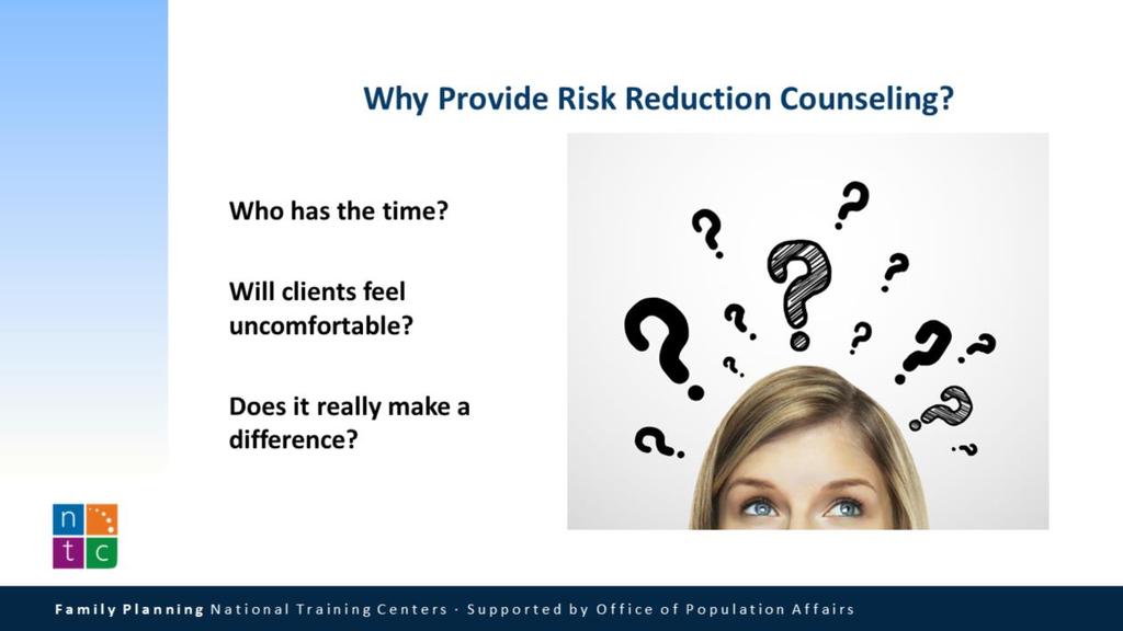 Why should family planning services agencies provide risk counseling? We might question its value, and the use of agency time and resources.