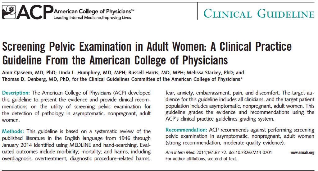 ACOG: bimanual pelvic examinations No evidence supports the routine internal examination of the healthy, asymptomatic patient before age 21 years but Annual pelvic examination of patients 21 years of
