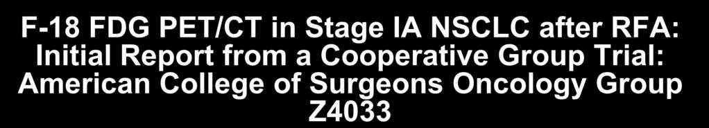 F-18 FDG PET/CT in Stage IA NSCLC after RFA: Initial Report from a