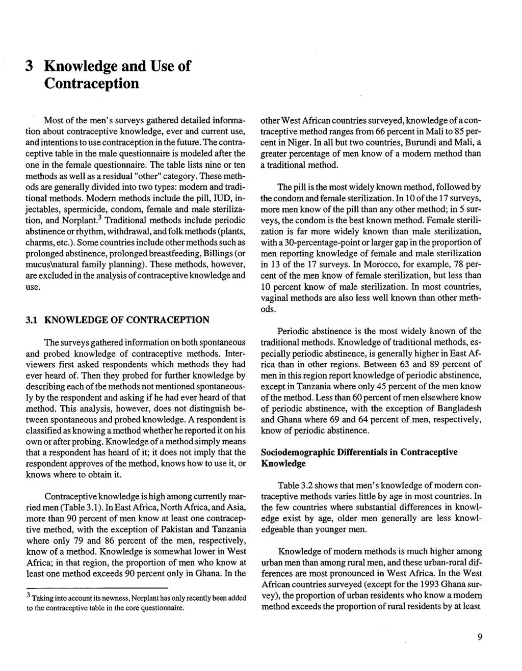3 Knowledge and Use of Contraception Most of the men's surveys gathered detailed information about contraceptive knowledge, ever and current use, and intentions to use contraception in the future.