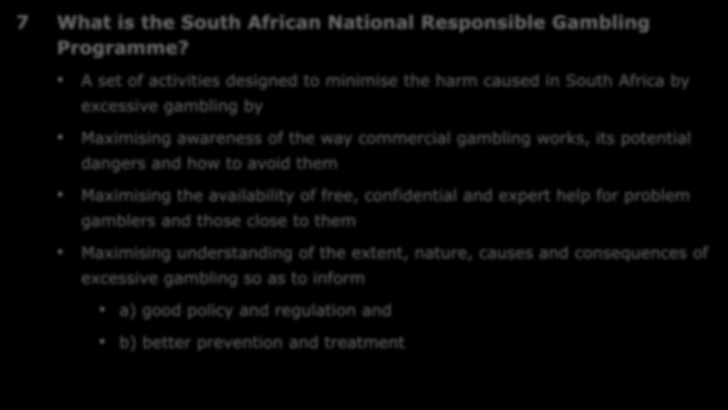 7 What is the South African National Responsible Gambling Programme?