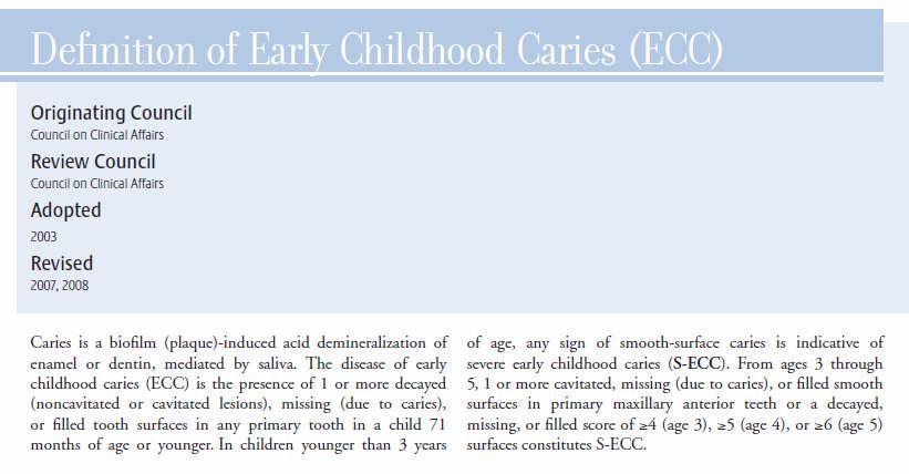 Current Definitions ECC: At least 1 primary tooth surface that is either filled, missing due to caries, or has a cavity or a non-cavitated lesion in a child who is 71 months old or younger.