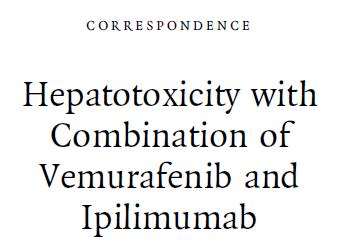 Hepatotoxicity With Combination of Vemurafenib and Ipilimumab Antoni Ribas, MD, PhD