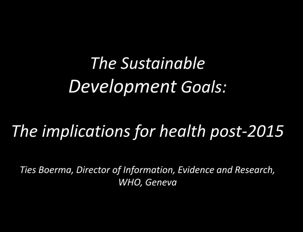 The Sustainable Development Goals: The implications for health post-2015