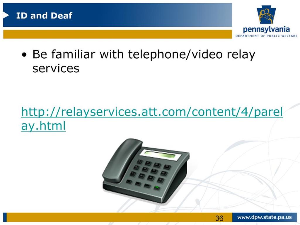 When you call the individual, you may need to use a telephone or a video relay service. Most likely a deaf individual or family member will have a video phone.