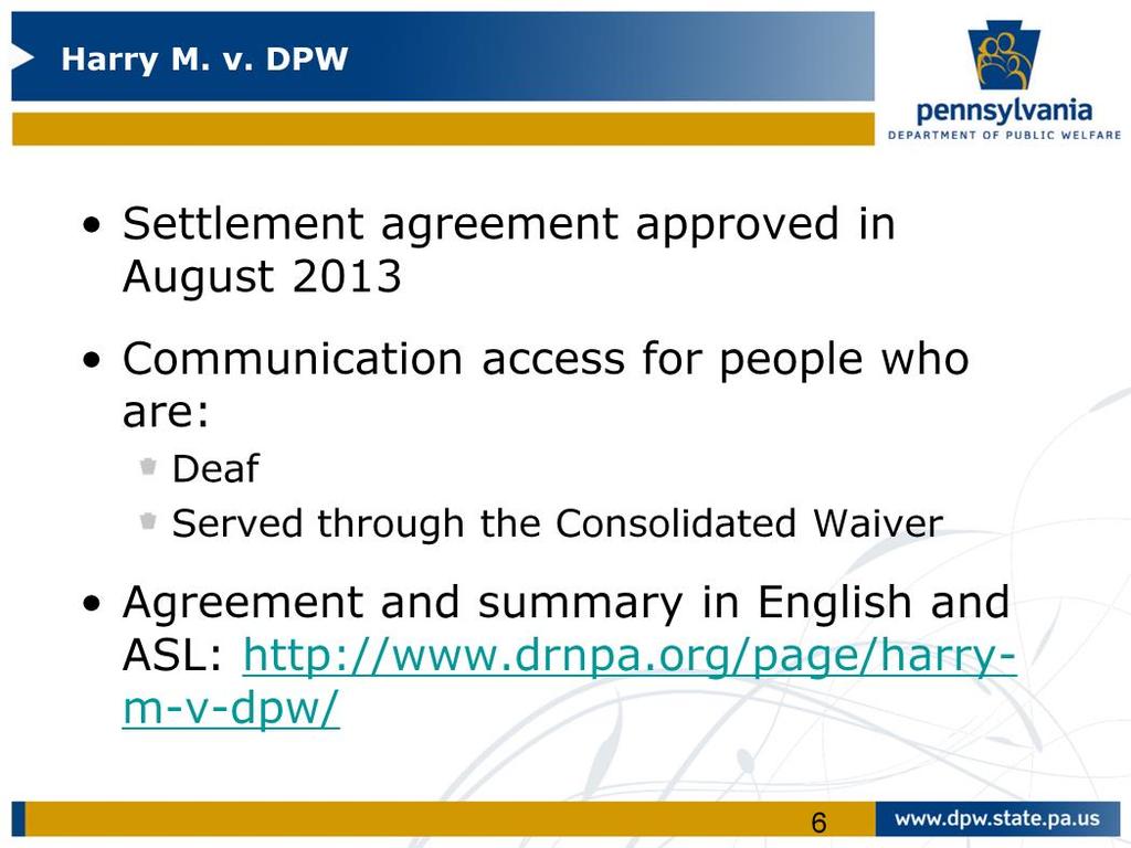 In August 2013, DPW entered into a settlement agreement in the case of Harry M. versus DPW.