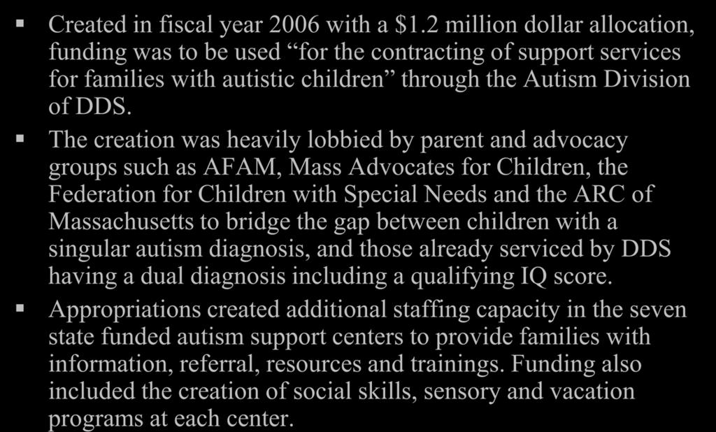 Department of Developmental Services Autism Division Created in fiscal year 2006 with a $1.