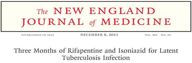 Consortium PREVENT TB Study Team. Three months of rifapentine and isoniazid for latent tuberculosis infection. N Engl J Med. 2011 Dec 8;365(23):2155-66.