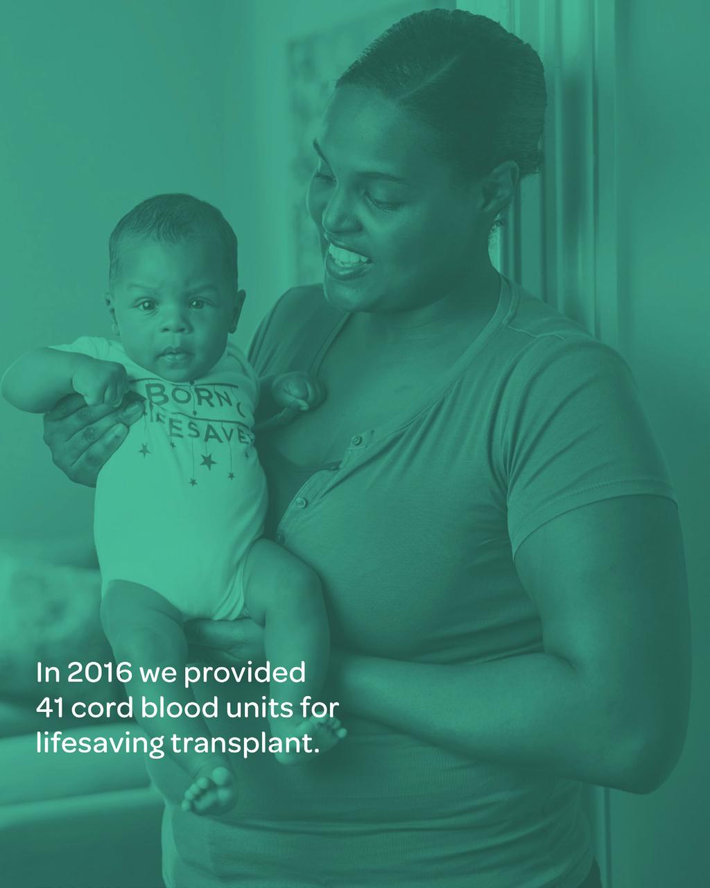 OUR CORD SUCCESS This year, NHS Blood and Transplant and Anthony Nolan have continued to achieve success in our cord blood banking programmes.