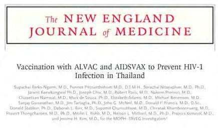 RV144 Modest results, but first sign of protection in humans N=16,000 Thai volunteers at community risk Canarypox vector x 4 + gp120 x