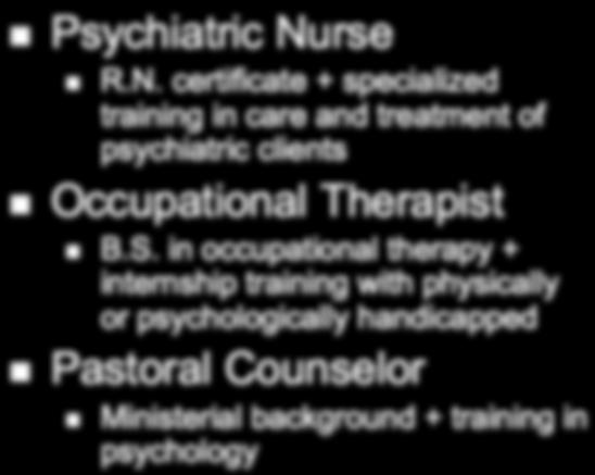 treatment of psychiatric clients Occupational Therapist B.S.