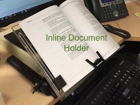 Document Holders If you frequently refer to documents as you type they should be placed conveniently. If they are located to the side, then it may create a risk for neck, shoulder, and back strain.