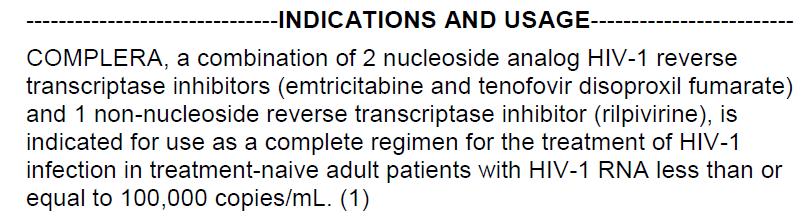 RPV/TDF/FTC Indications [1] RPV/TDF/FTC DHHS guidelines 2013 [2] RPV is not recommended in patients with pretreatment HIV-1 RNA > 100,000 copies/ml Higher rate of virologic