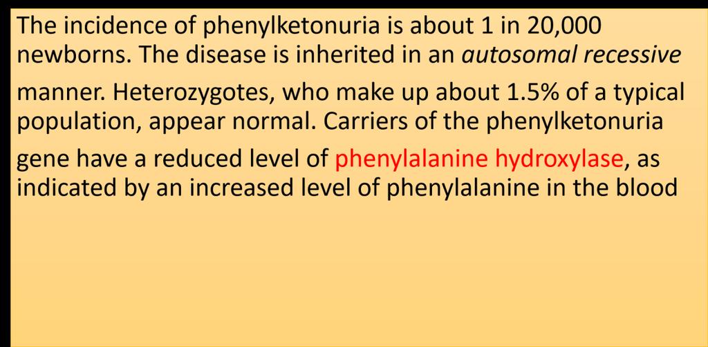 - Phenylalanine will accumulate in the body. - This disease causes mental retardation and growth problems, and it could lead to death if it was not well treated.