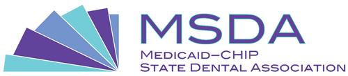 Center for Medicaid and CHIP Dental Program Quality, Policy, and Financing Division of Best Practices MSDA Best Practices Criteria and Assessment Tool The Medicaid-CHIP State Dental Association is