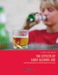 THE EFFECTS OF EARLY ALCOHOL USE Examines the harmful effects of early alcohol use and explains the