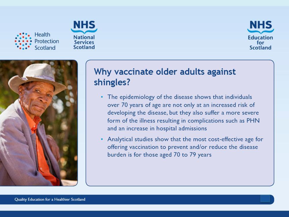 Slide 22 Vaccination for individuals over the age of 80 years is not recommended due to the decreased efficacy of the vaccine in this