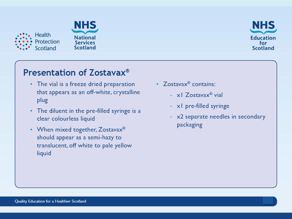 Slide 28 Zostavax is supplied as a vial and a pre-filled syringe of diluent, with two