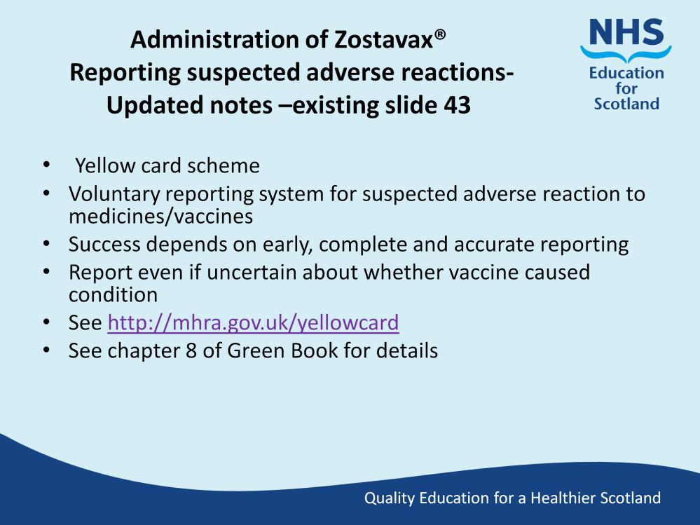 Slide 49 Updated new notes for 2015/16 As with all vaccines and other medicines registered healthcare practitioners and patients are encouraged to report suspected adverse reactions using the yellow