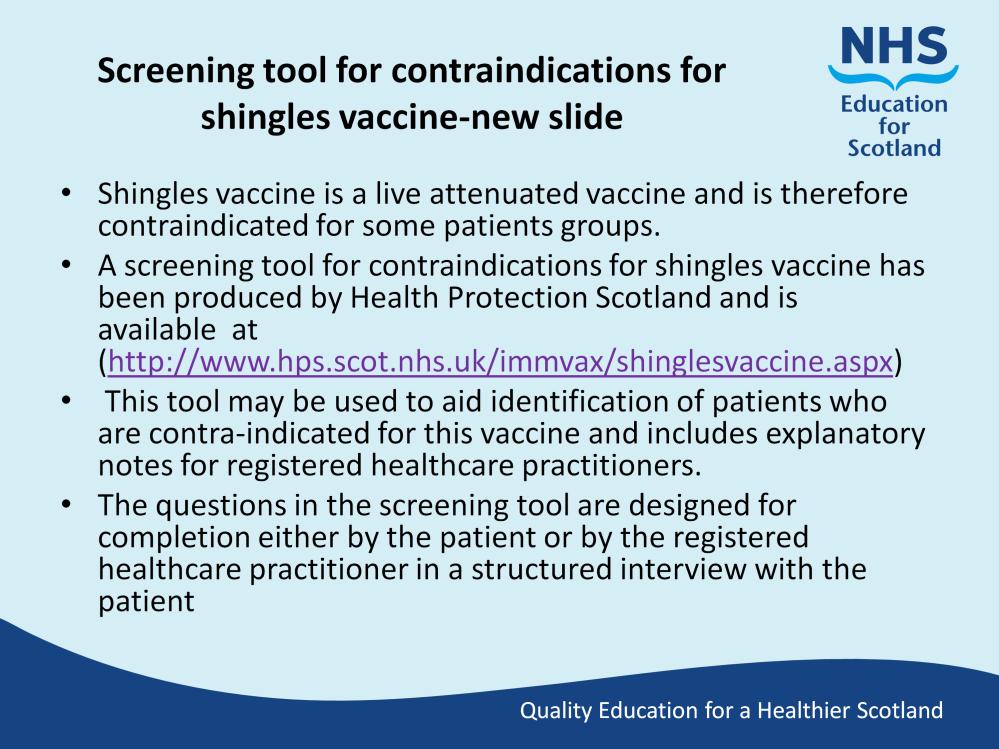 Slide 50 Please note: The screening tool is designed to help identify patients who may be contra-indicated for shingles vaccine and does not replace the clinical judgement of registered