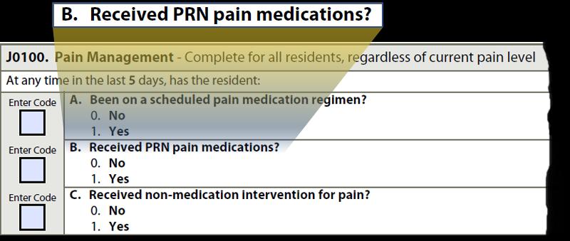 J0100B Received PRN Pain Medicatins Cding Instructins Cde 0. N if recrd des nt cntain dcumentatin that a PRN medicatin was received r ffered. Cde 1.