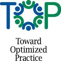 Toward Optimized Practice (TOP) Program The TOP program supports physician practices, and the teams they work with, by fostering the use of evidence-based best practices and quality initiatives in
