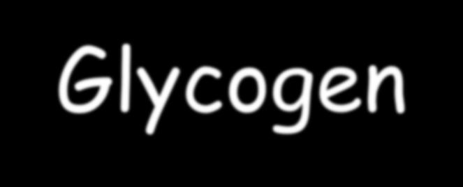 Glycogen Glycogen is a moderately branched