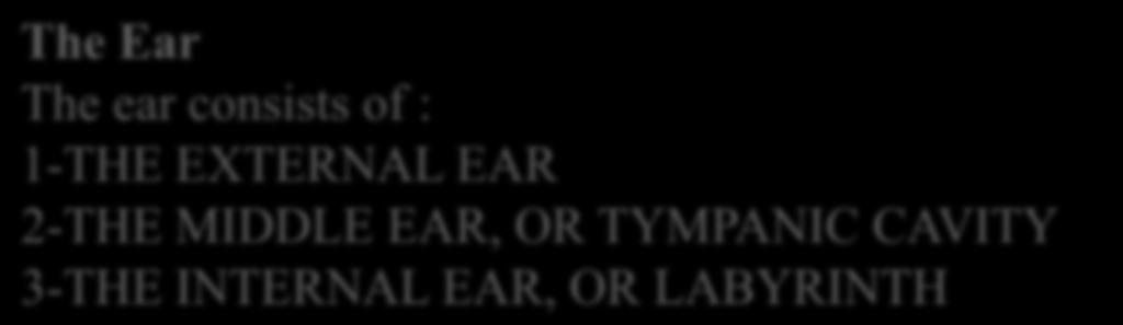 3-THE INTERNAL EAR, OR LABYRINTH 1-THE