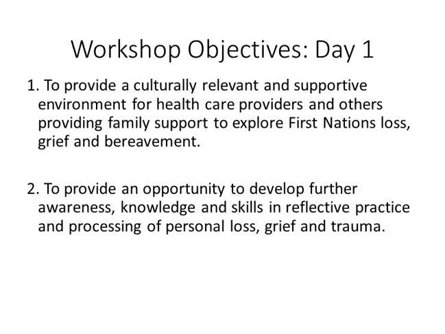 Workshop Objectives Notes: The facilitator expresses that they are not a therapist and this workshop is not therapy.