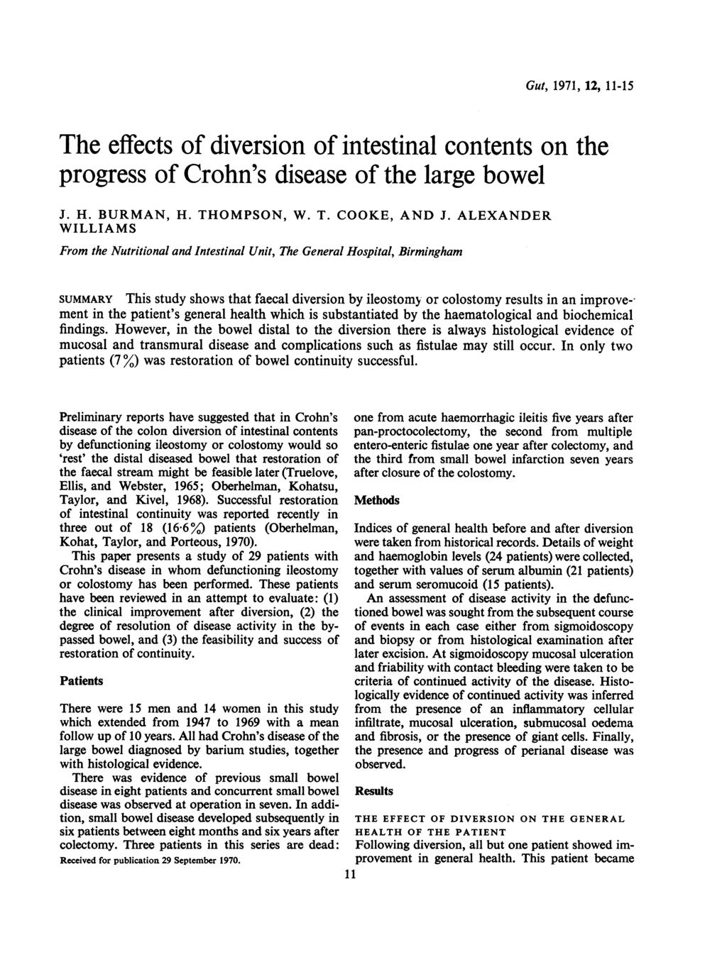 Gut, 1971, 12, 11-15 The effects of diversion of intestinl contents on the progress of Crohn's disese of the lrge owel J. H. BURMAN, H. THOMPSON, W. T. COOKE, AND J.