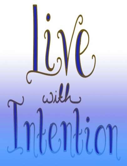 TOOL #1: INTENTIONS Intentions It is the message you