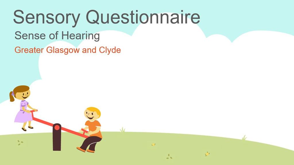 This series of Sensory Questionnaires are designed to enable you to support your child s progress at different stages of sensory development.