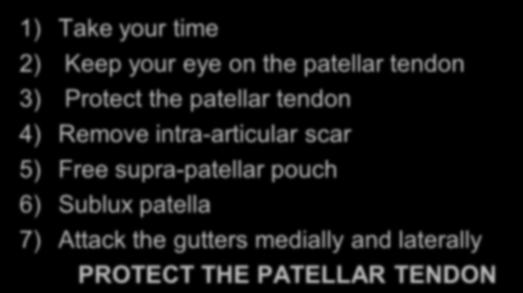 your time 2) Keep your eye on the patellar tendon 3) Protect the patellar tendon 4)