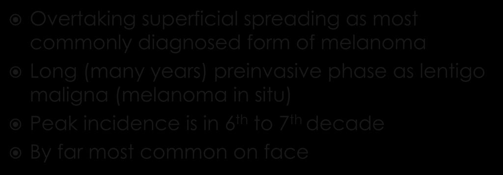 (melanoma in situ) Peak incidence is