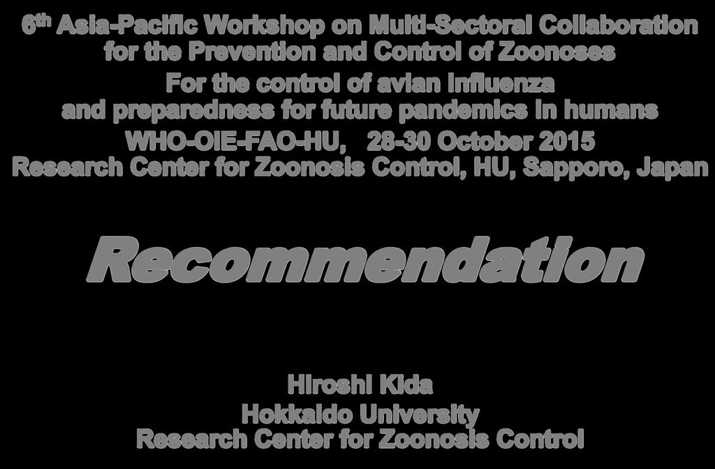 6th Asia-Pacific Workshop on Multi-Sectoral Collaboration for the Prevention and Control of Zoonoses For the control of avian influenza and preparedness for future pandemics in