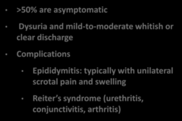 Urethritis >50% are asymptomatic Dysuria and
