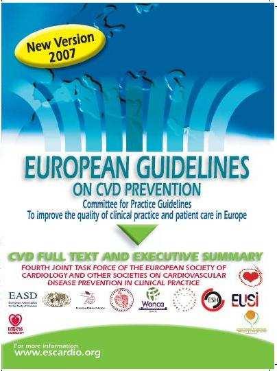 JES Guidelines on CVD Prevention in Clinical Practice 2007 Priorities for CVD Prevention Patients with established atherosclerotic cardiovascular disease Asymptomatic individuals who are at high risk