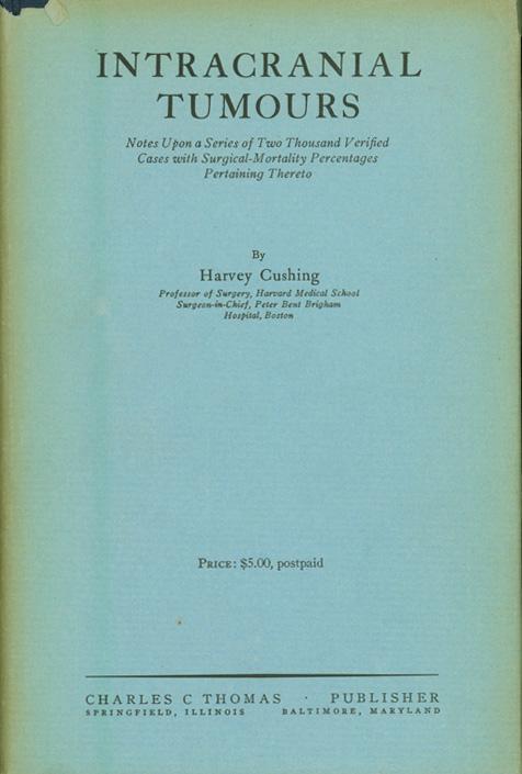 First printing. Cushing s paper to the 1931 International Neurological Congress, briefly noted here, was a report on 2000 cases of verified intracranial tumors.