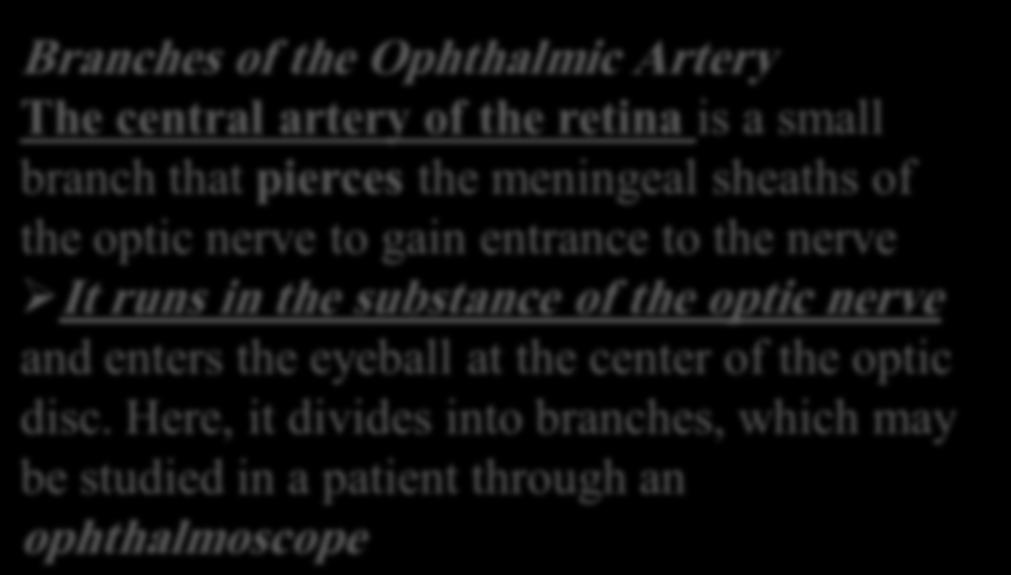 the optic nerve to gain entrance to the nerve It runs in the substance of the optic nerve and enters the