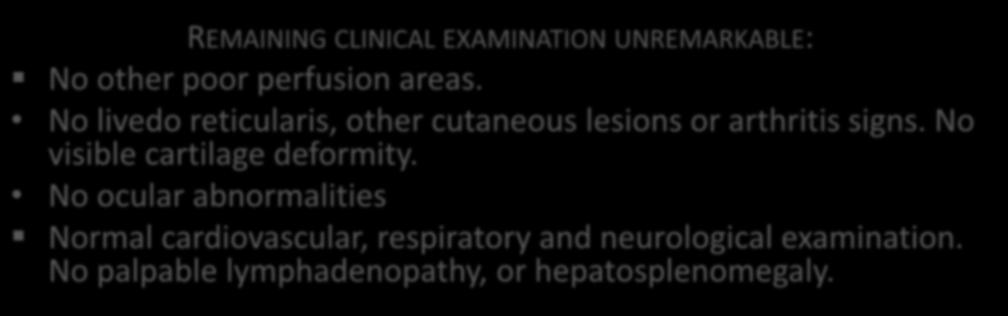 REMAINING CLINICAL EXAMINATION UNREMARKABLE: No other poor perfusion areas.