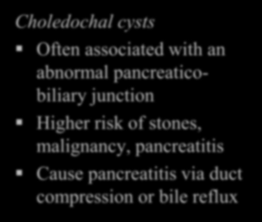 Acute Pancreatitis Choledochal cysts Often