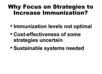 Specific concerns about U.S. immunization levels and areas for further study include the following: Childhood immunization rates are still suboptimal. In 2009, for example, only 85.