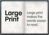 Accessible Print (18 pt. or Larger) Large print is indicated by the words: Large Print, printed in 18 pt.