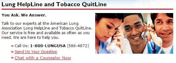 Lung HelpLine Staffed by nurses, respiratory therapists and smoking cessation counselors Open weekdays 9am-10pm Eastern and weekends