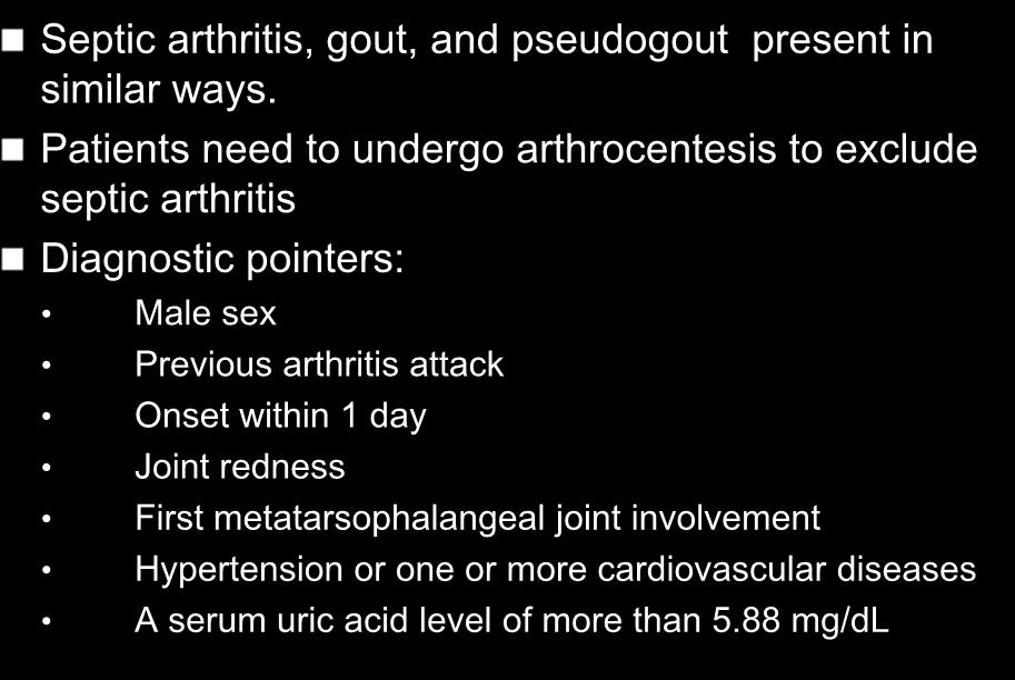 Diagnostic Considerations Septic arthritis, gout, and pseudogout present in similar ways.