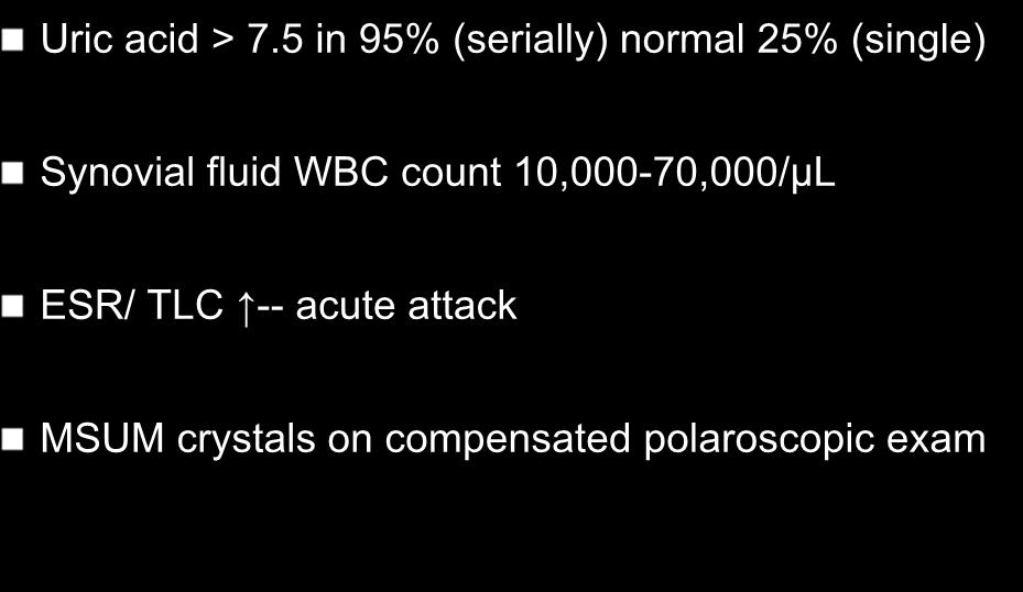 Diagnostic Considerations Uric acid > 7.